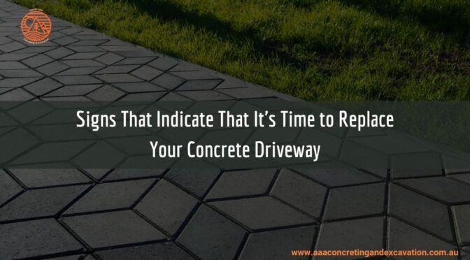 Signs That Indicate That It’s Time to Replace Your Concrete Driveway